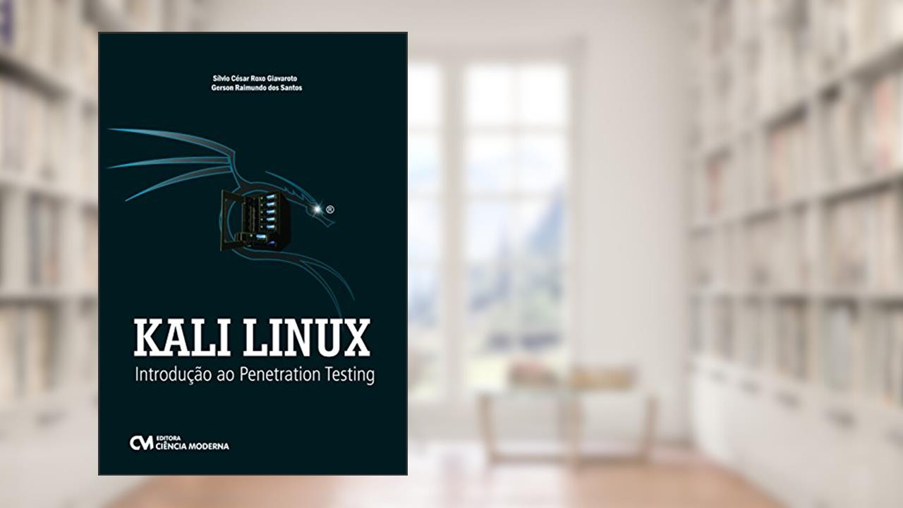 Capa de Kali Linux. Introdução ao Penetration Testing, do autor Silvio Cesar Roxo Giavaroto