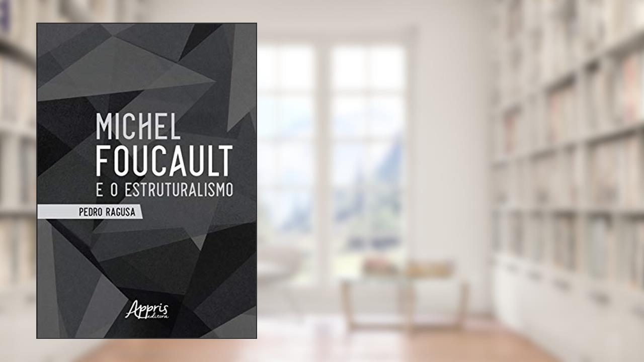 Capa de Michel foucault e o estruturalismo, do autor Pedro Ragusa