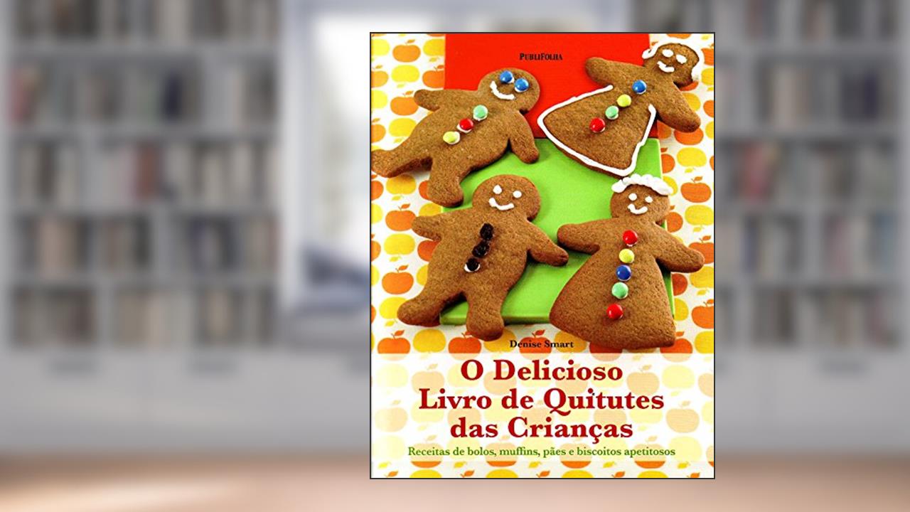 Capa de O Delicioso Livro De Quitutes Das Crianças, do autor Denise Smart