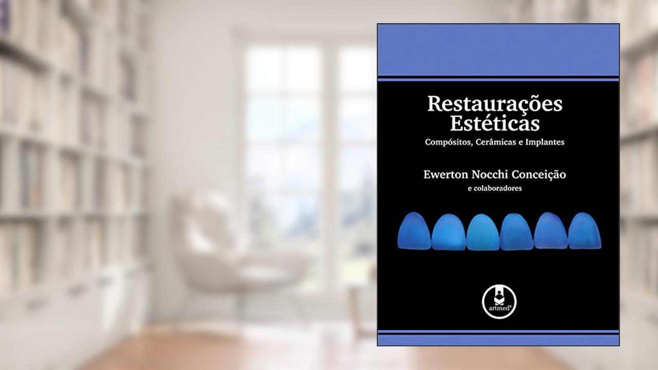 Capa de Restaurações Estéticas: Compósitos, Cerâmicas e Implantes, do autor Ewerton Nocchi Conceição