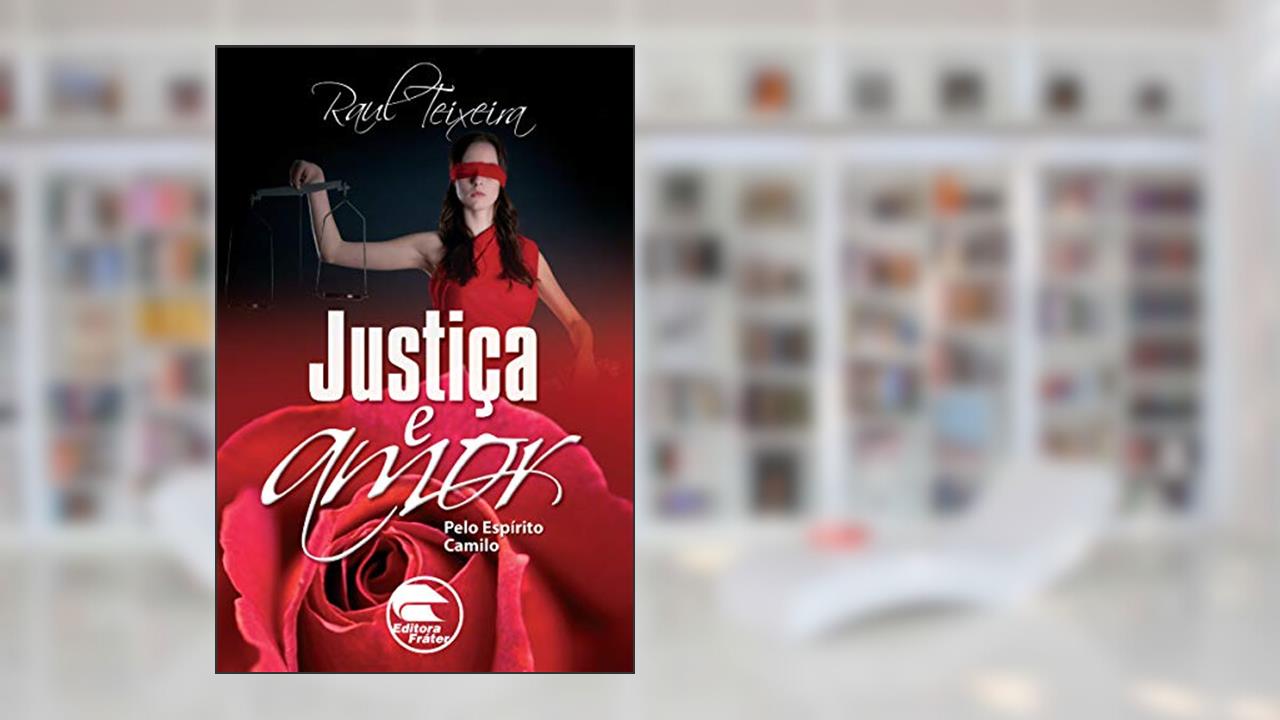 Capa de Justiça e amor (FRÁTER), do autor José Raul Teixeira; Camilo (Espírito)
