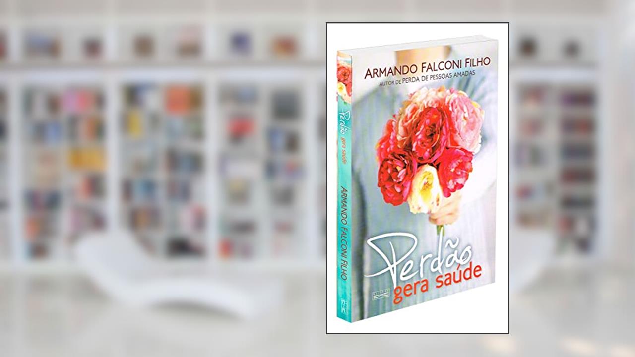 Capa de Perdão Gera Saúde, do autor Armando Falconi Filho