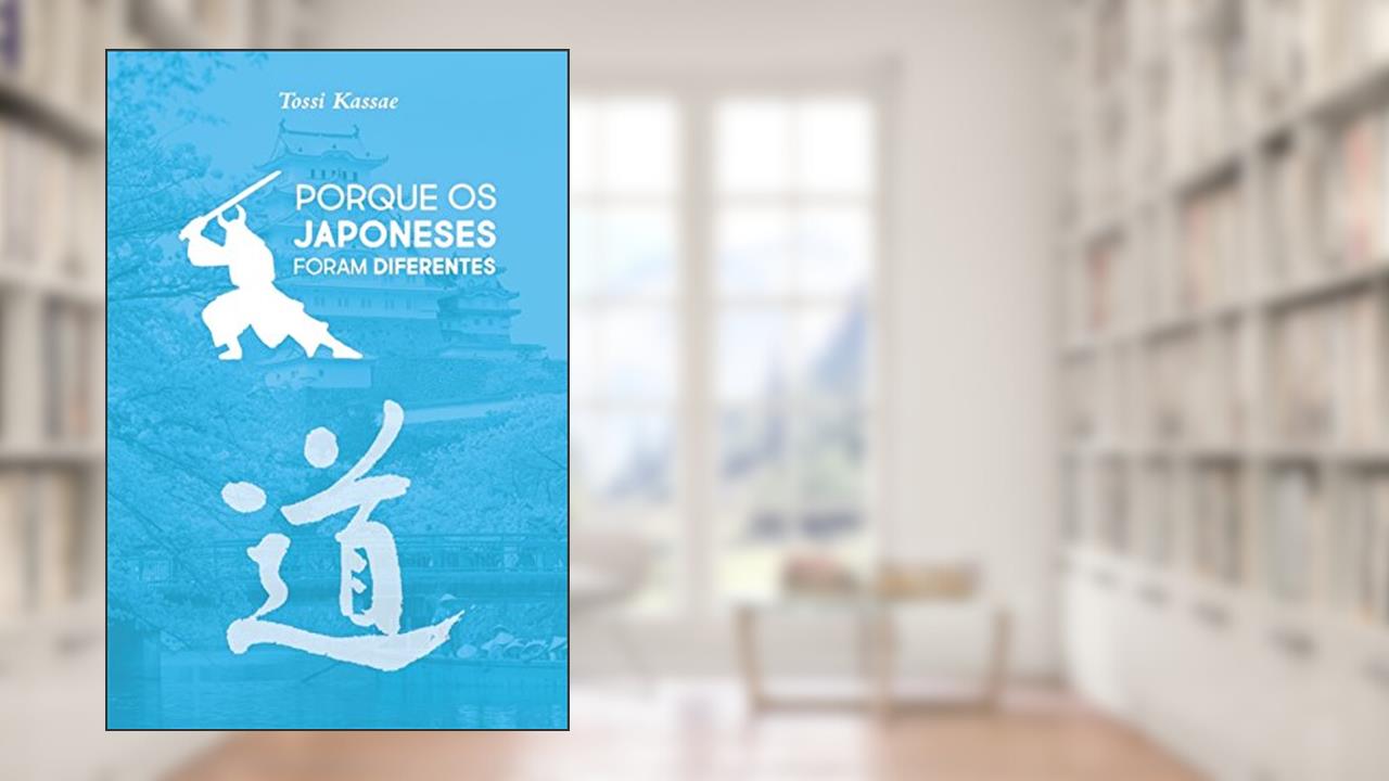 Capa de Porque os Japoneses Foram Diferentes, do autor Tossi Kassae