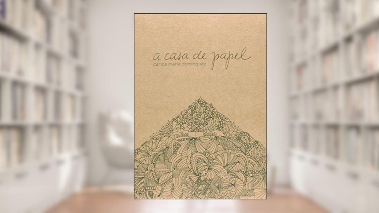 Capa de A Casa de Papel, do autor Carlos Maria Dominguez