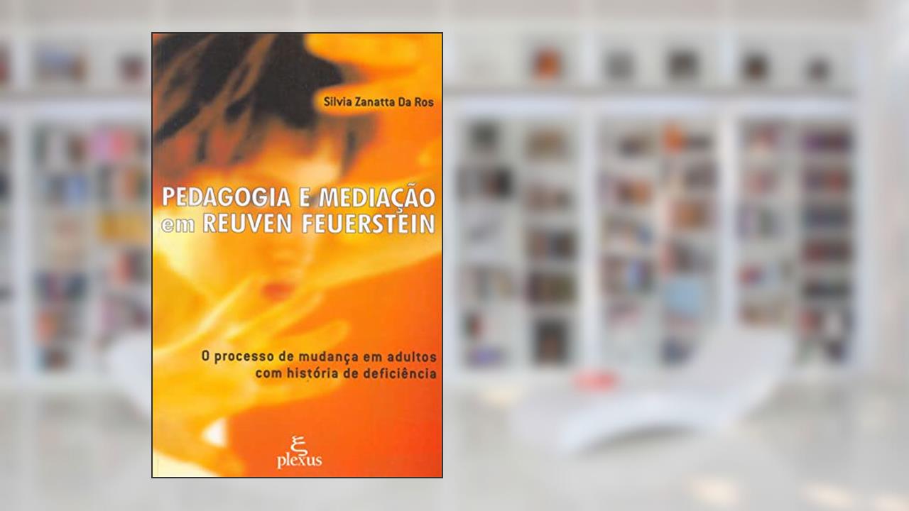 Capa de Pedagogia e mediação em Reuven Feuerstein: o processo de mudança em adultos com história de deficiência, do autor Silvia Zanatta Da Ros
