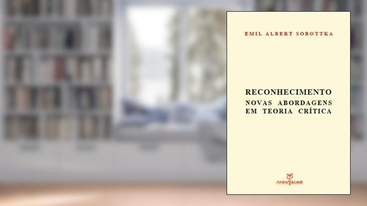Capa de Reconhecimento - Novas Abordagens em Teoria Crítica, do autor Emil Albert Sobottka
