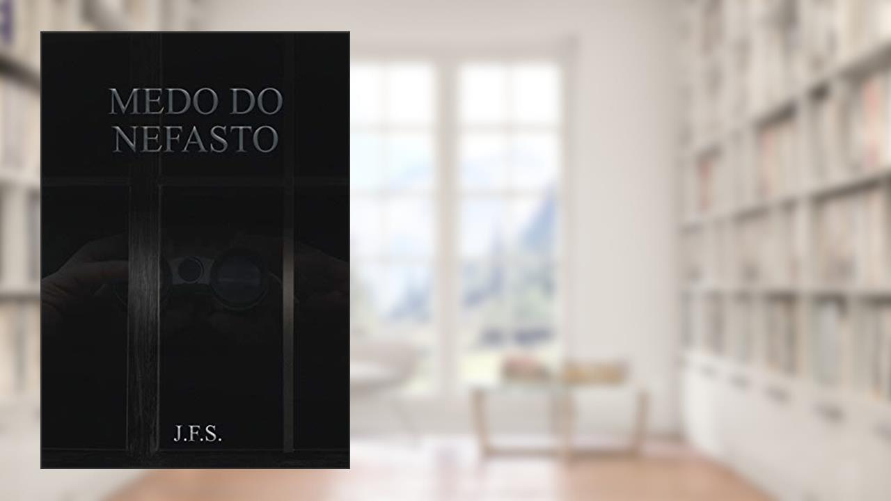 Capa de Medo do Nefasto, do autor J.F.S .