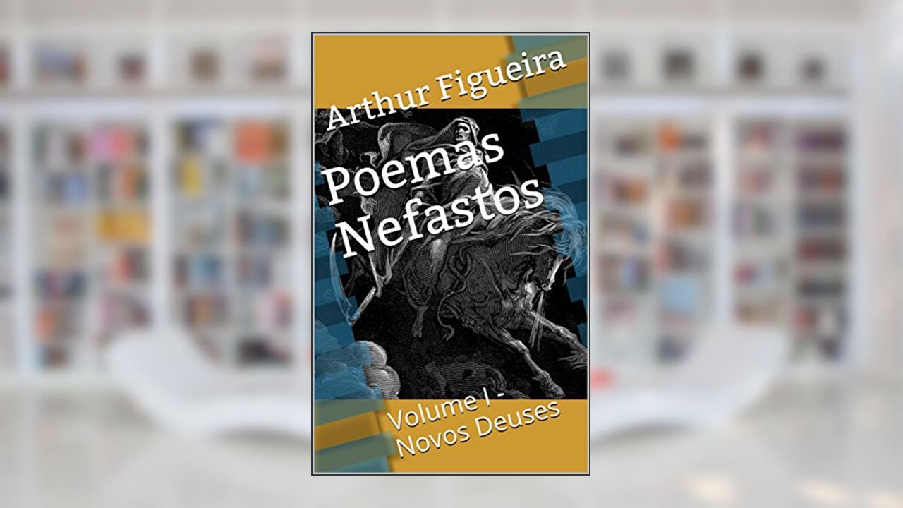 Capa de Poemas Nefastos: Volume I - Novos Deuses, do autor Arthur Figueira