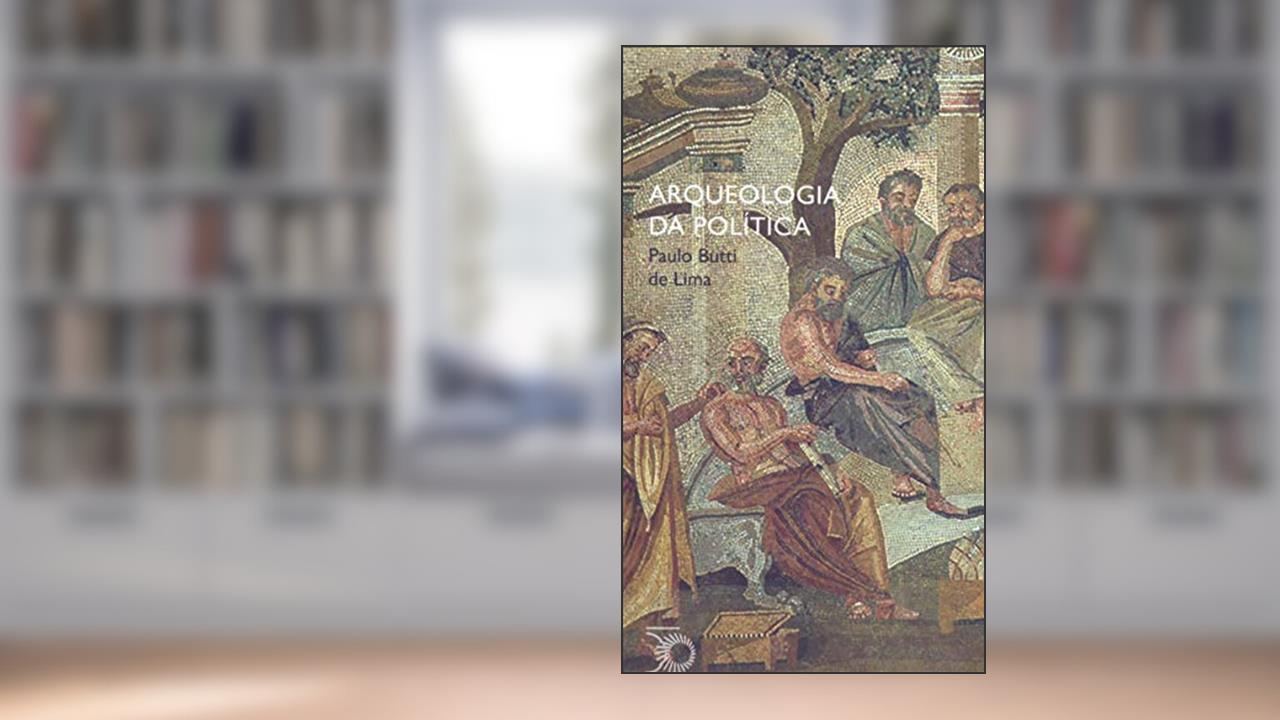 Capa de Arqueologia da política, do autor Paulo Butti de Lima