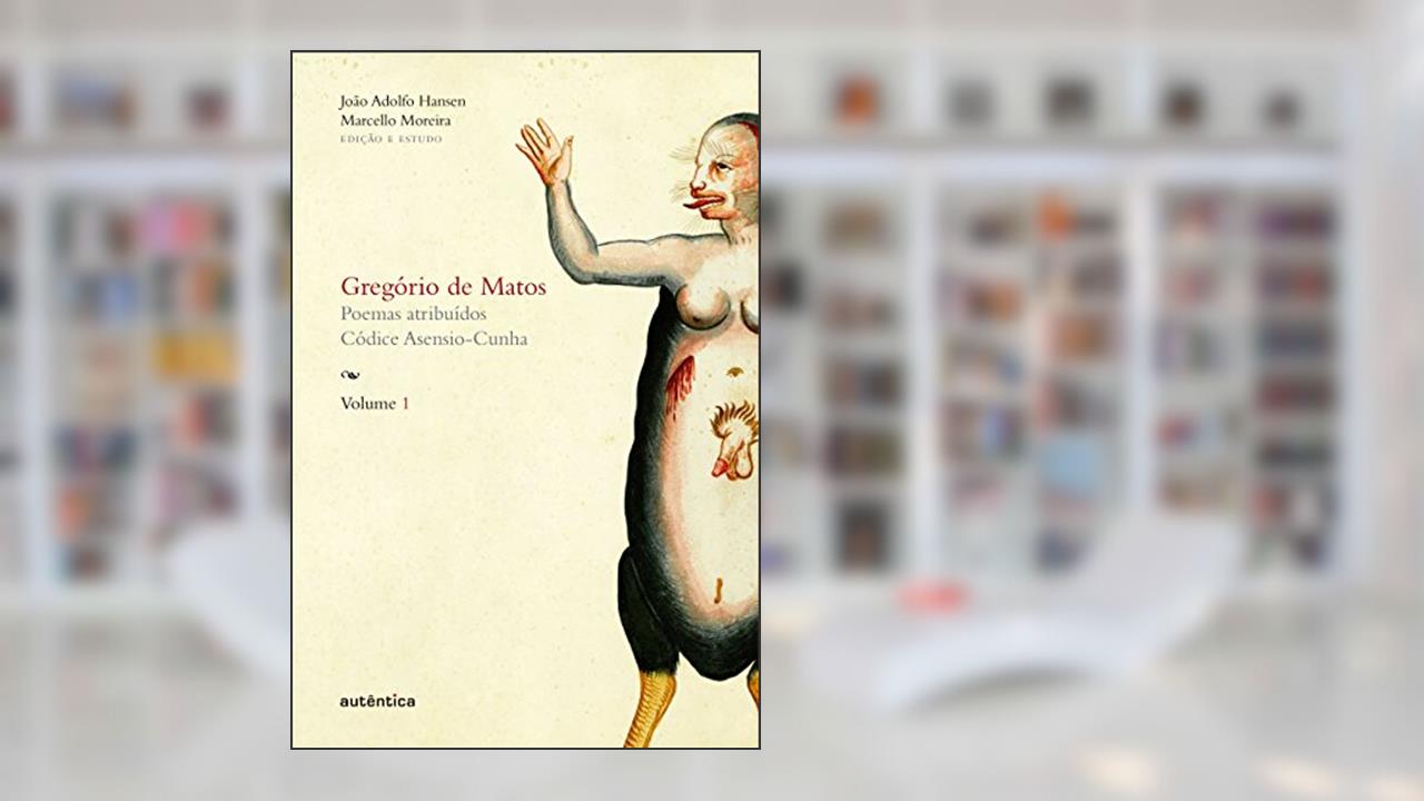 Capa de Gregório de Matos - Volume 1: Poemas atribuídos. Códice Asensio-Cunha, do autor Gregório Matos e de Guerra; João Adolfo Hansen; Marcello Moreira