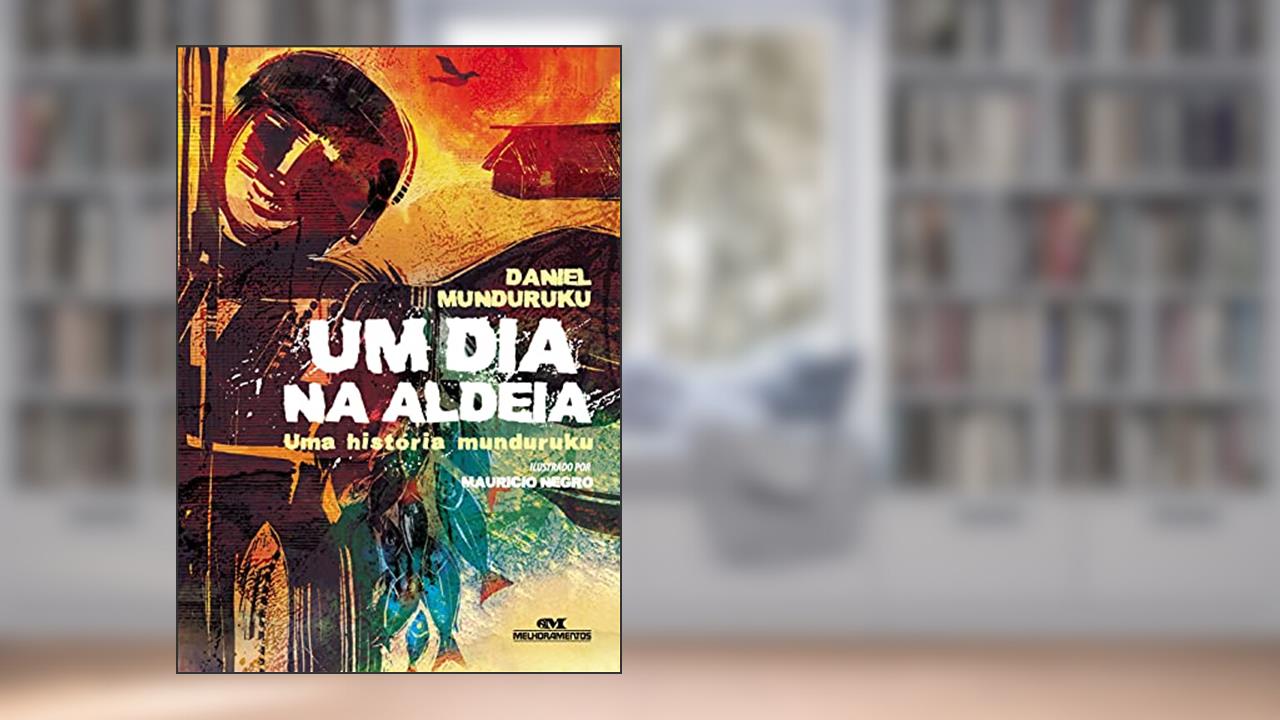 Capa de Um Dia na Aldeia, do autor Daniel Munduruku