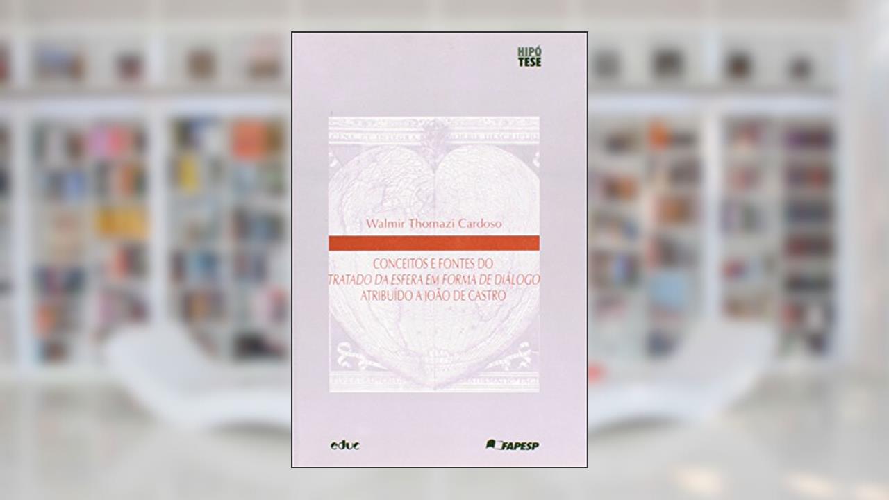 Capa de Conceitos e Fontes do Tratado da Esfera em Forma de Diálogo Atribuído a João de Castro, do autor Walmir Thomazi Cardoso