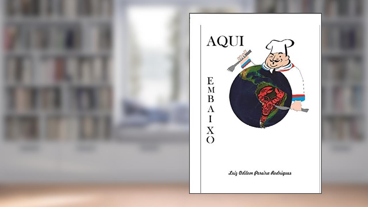 Capa de Aqui Embaixo, do autor Luiz Odilom Pereira Rodrigues