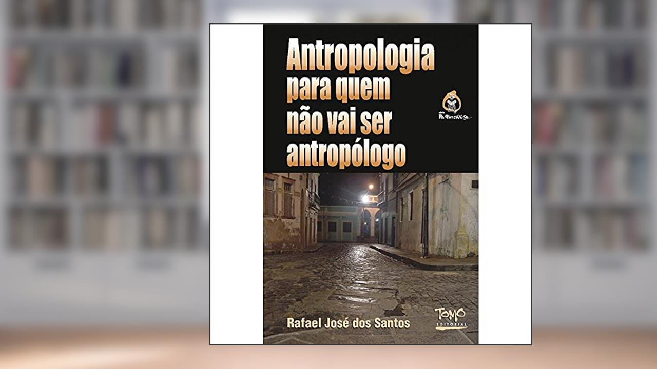 Capa de Antropologia Para Quem Não vai ser Antropólogo (Volume 1), do autor Rafael José dos Santos