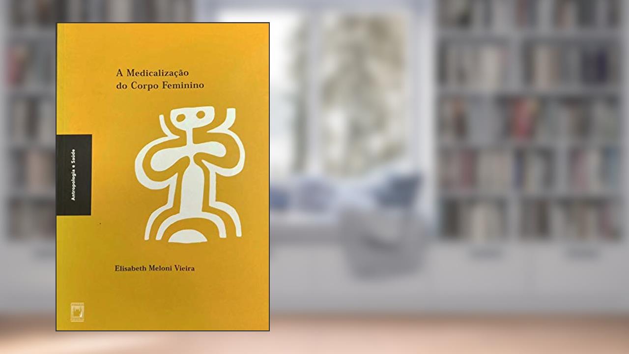 Capa de A medicalização do corpo feminino, do autor Elisabeth Meloni Vieira