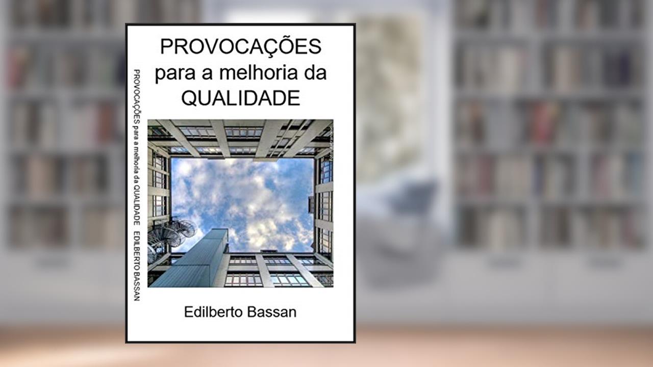Capa de PROVOCAÇÕES para a melhoria da QUALIDADE, do autor Edilberto Bassan; Caleg treinamentos