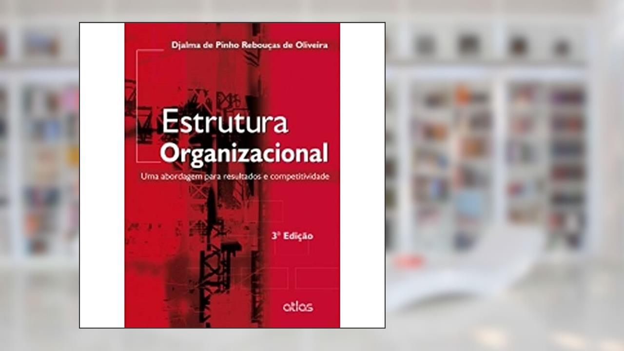 Capa de Estrutura Organizacional: Uma Abordagem Para Resultados E Competitividade, do autor Djalma de Pinho Rebouças de Oliveira