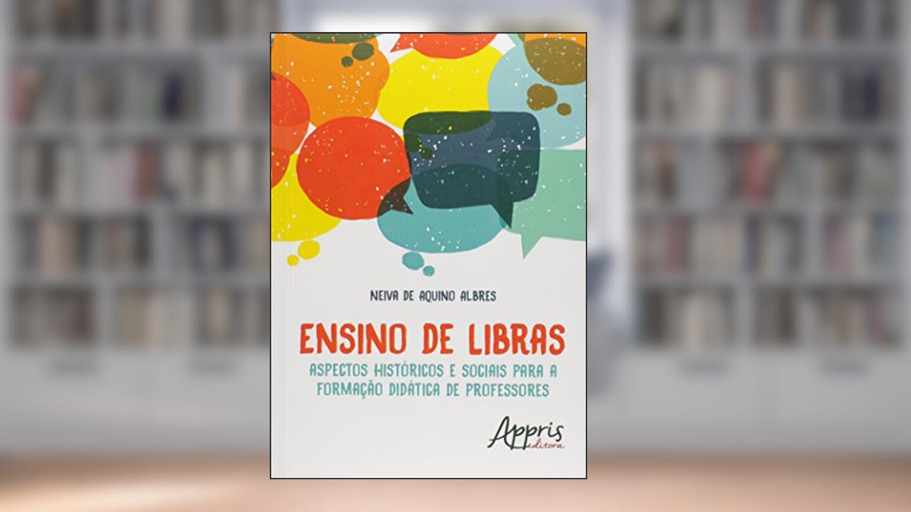Capa de Ensino de libras: aspectos históricos e sociais para a formação didática de professores, do autor Neiva de Aquino Albres
