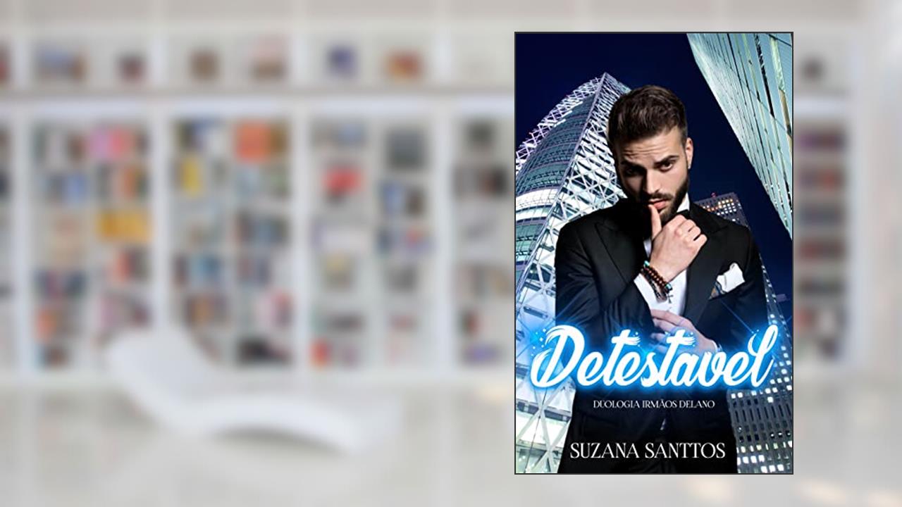 Detestável: Duologia Irmãos Delano, do autor Suzana Santtos