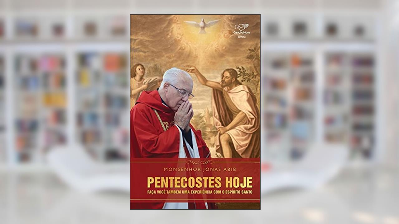 Capa de Pentecostes hoje: Faça você também uma experiência com o Espírito Santo, do autor Monsenhor Jonas Abib