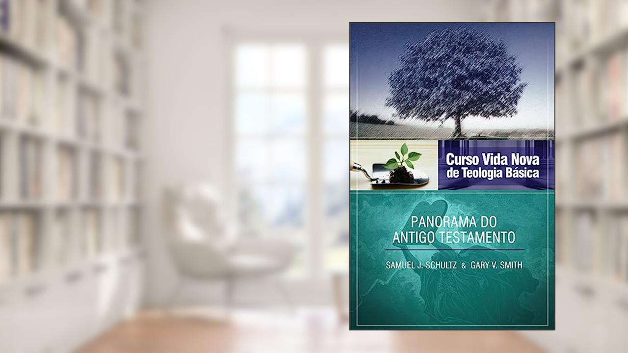 Capa de Curso Vida Nova de Teologia Básica - Vol. 2 - Panorama do Antigo Testamento, do autor Samuel J. Schultz e Gary V. Smith
