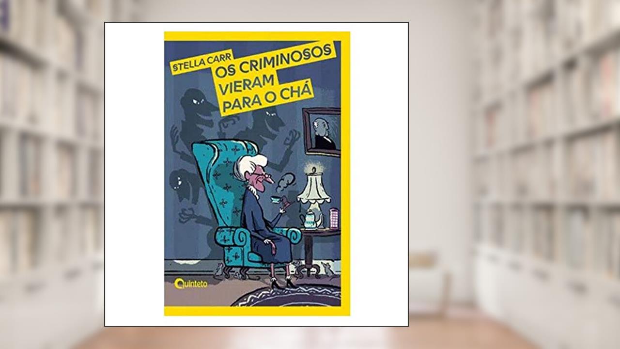 Capa de Os Criminosos Vieram Para o Chá, do autor Stella Carr