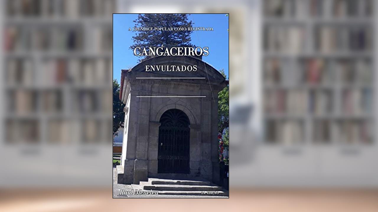 Capa de CANGACEIROS ENVULTADOS: A Crendice Popular como Registrada, do autor Raul Meneleu