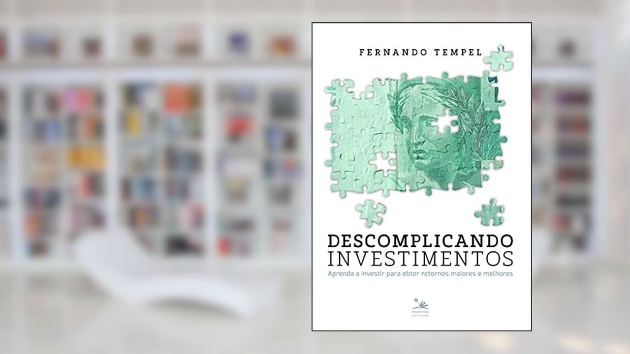 Capa de Descomplicando Investimentos: Aprenda a investir para obter retornos maiores e melhores, do autor Fernando Tempel