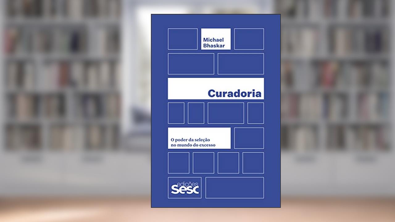 Capa de Curadoria: o poder da seleção no mundo do excesso, do autor Michael Bhaskar