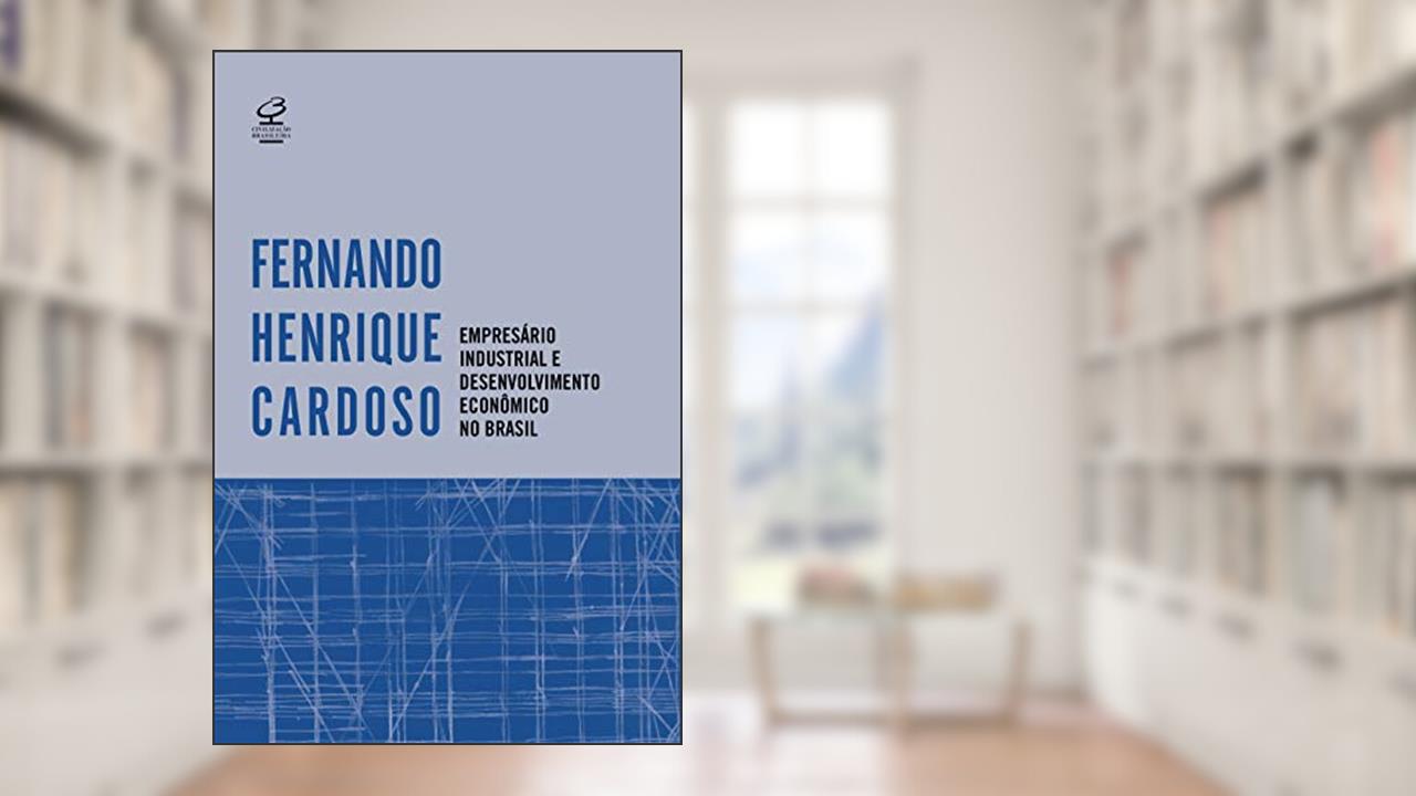 Capa de Empresário industrial e desenvolvimento econômico no Brasil, do autor Fernando Henrique Cardoso