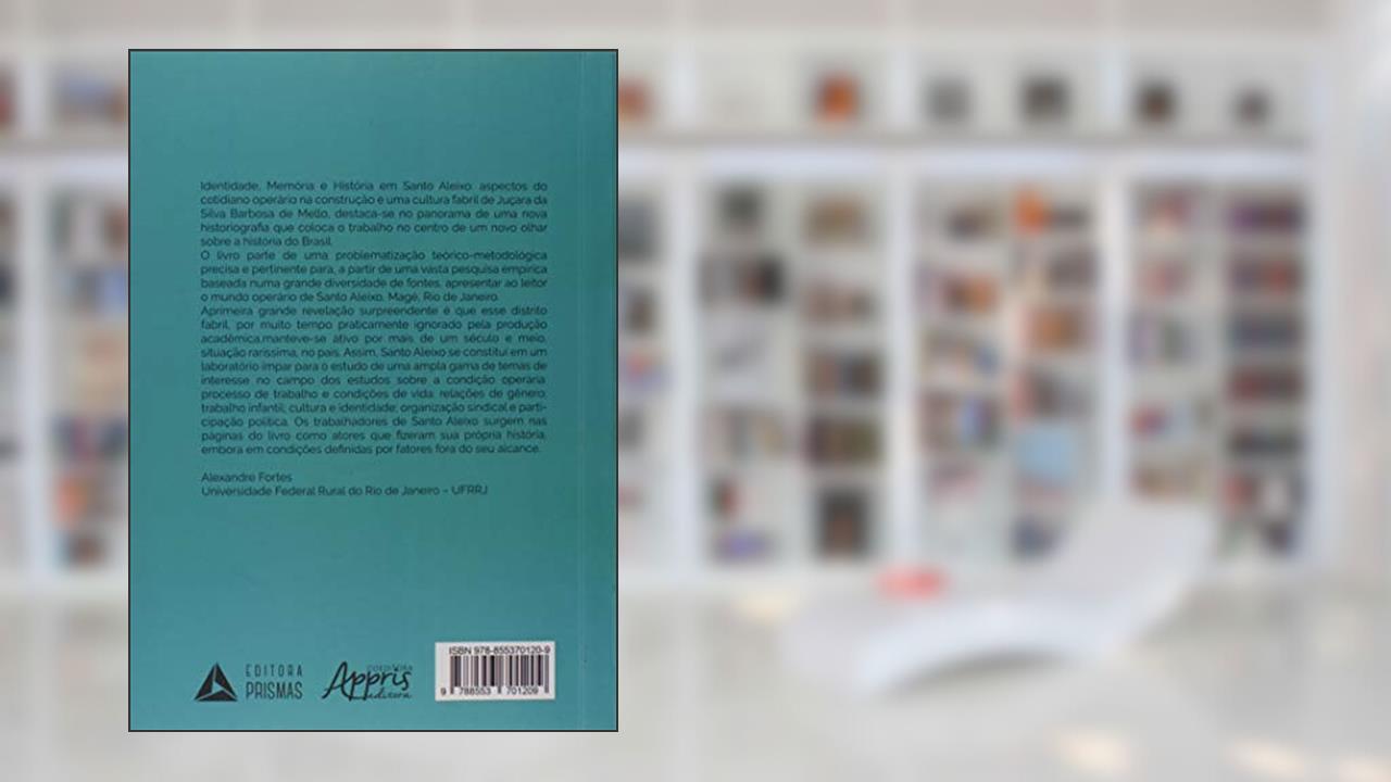 Capa de Identidade, Memória e História em Santo Aleixo: Aspectos do Cotidiano Operário na Construção de uma Cultura Fabril, do autor Juçara da Silva Barbosa de Mello