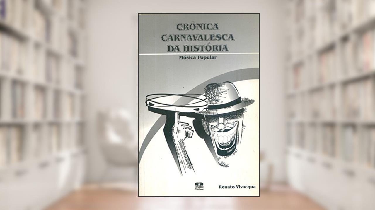 Capa de Crônica Carnavalesca da História, do autor Renato Vivacqua