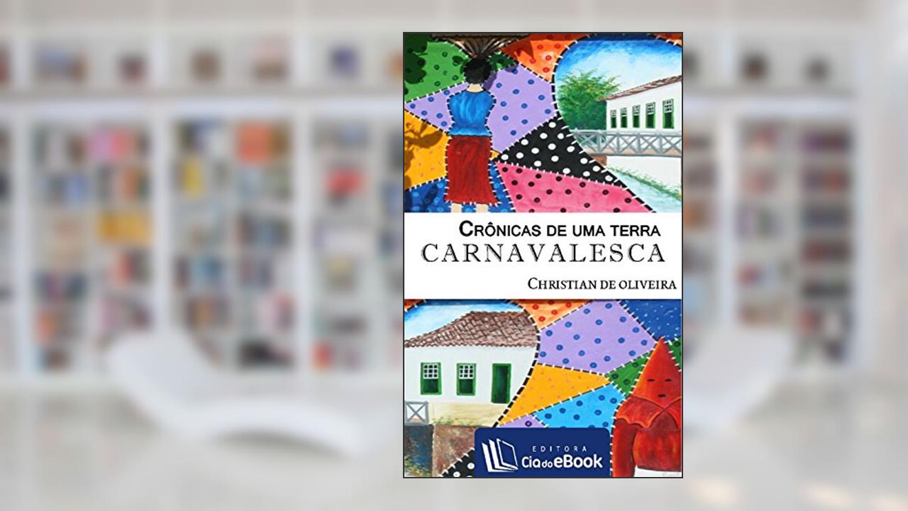 Capa de Crônicas de uma terra carnavalesca, do autor Christian de Oliveira