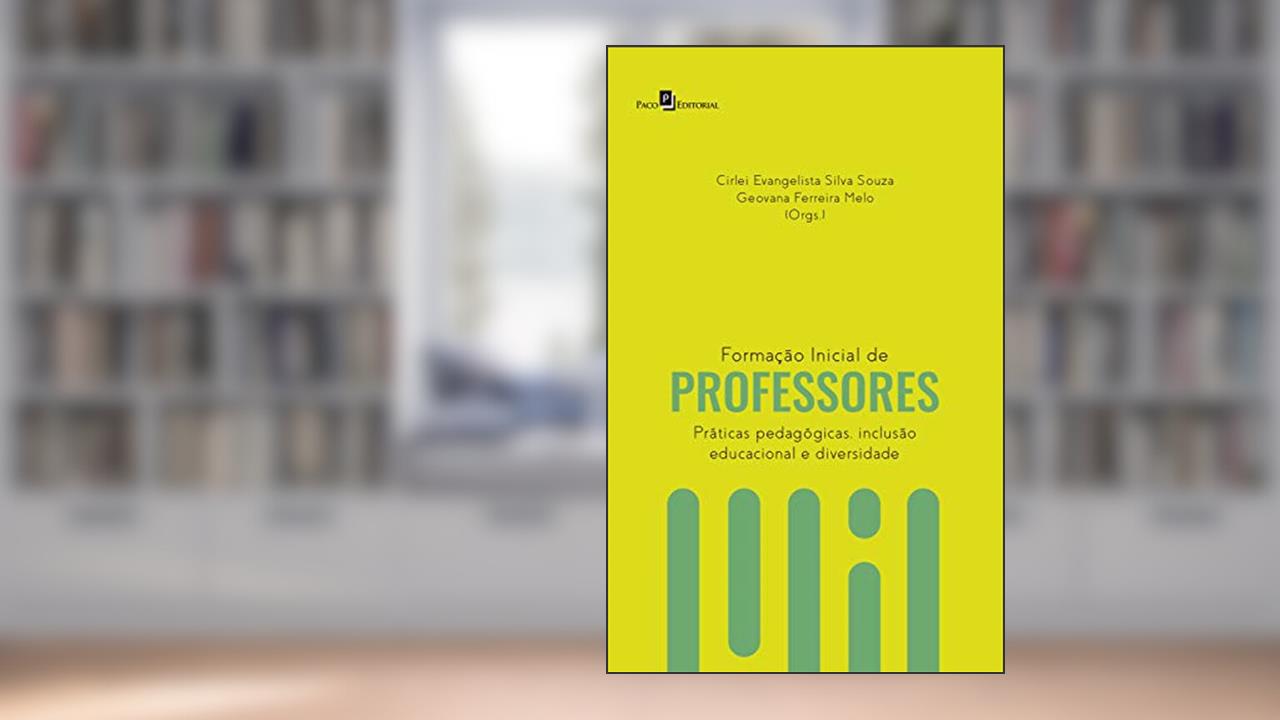 Capa de Formação Inicial de Professores: Práticas Pedagógicas, Inclusão Educacional e Diversidade, do autor Cirlei Evangelista Silva Souza