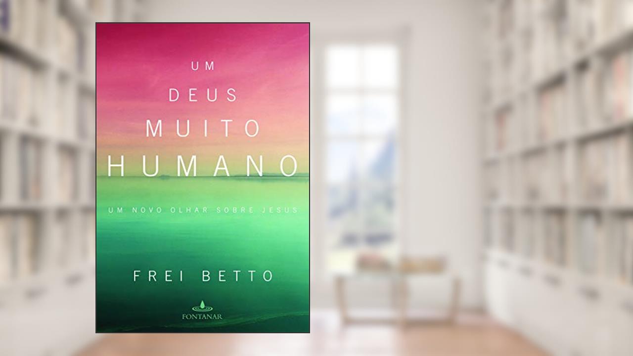 Capa de Um Deus muito humano, do autor Frei Betto