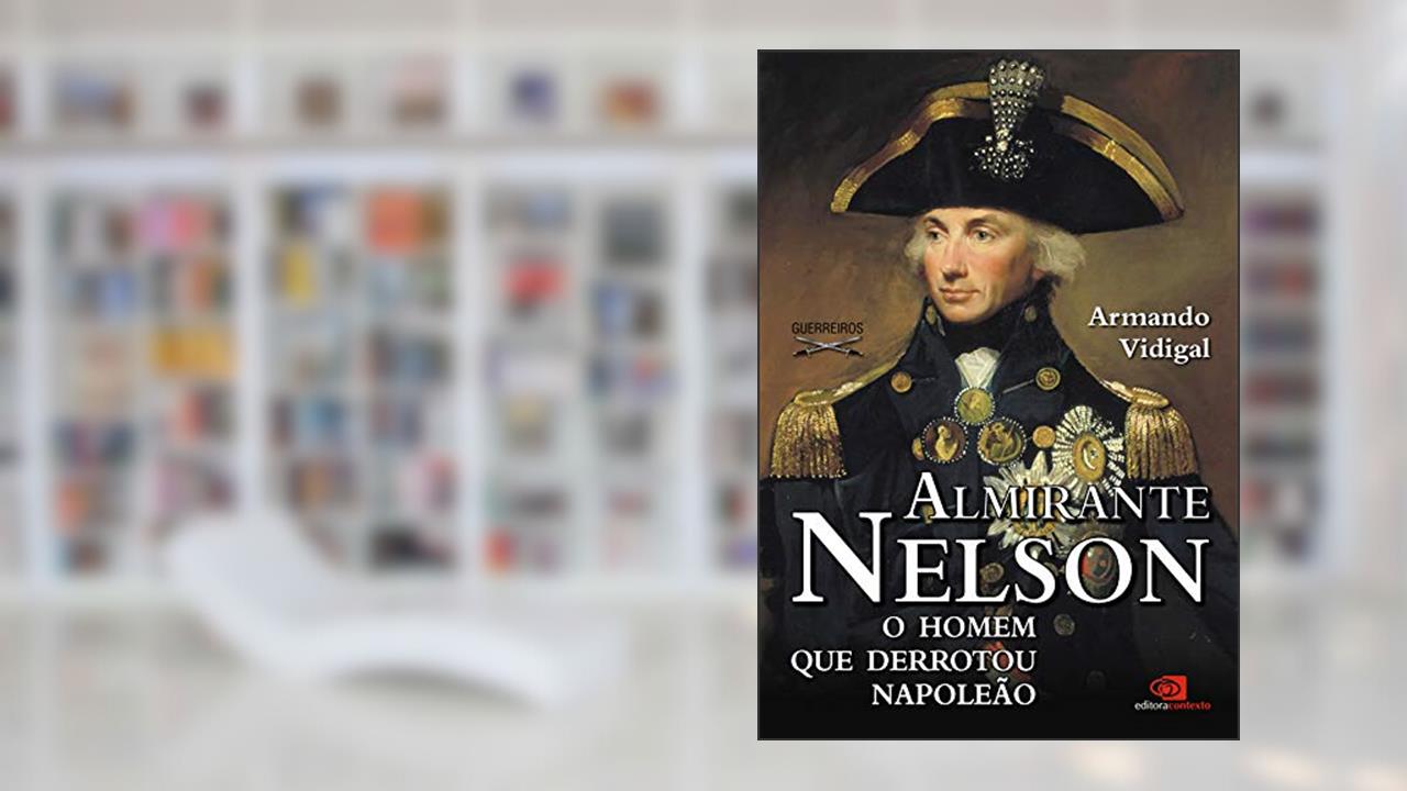 Capa de Almirante Nelson - o homem que derrotou Napoleão, do autor Armando Vidigal