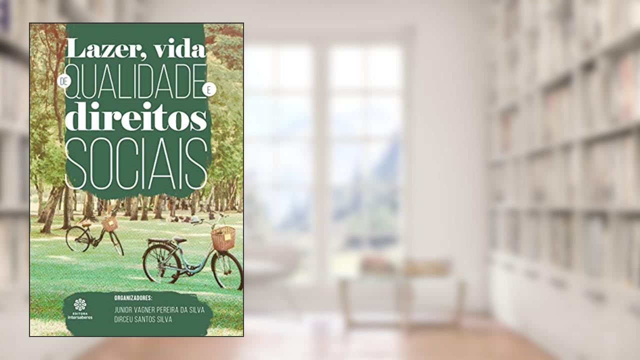Capa de Lazer, vida de qualidade e direitos sociais, do autor Junior Vagner Pereira da Silva (Org.); Dirceu Santos Silva (Org.)