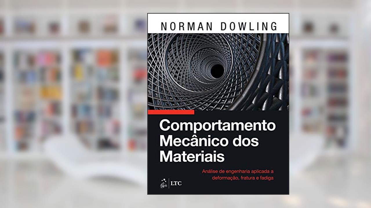 Capa de Comportamento Mecânico dos Materiais - Análise de Engenharia Aplicada a Deformação, Fratura e Fadiga, do autor Norman Norman Dowling