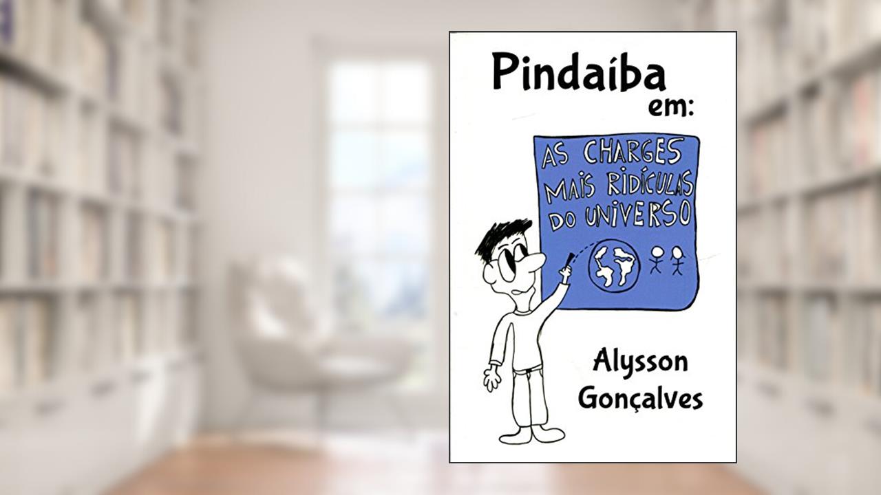 Capa de Pindaíba Em. As Charges Mais Ridículas Do Universo, do autor Alysson Gonçalves