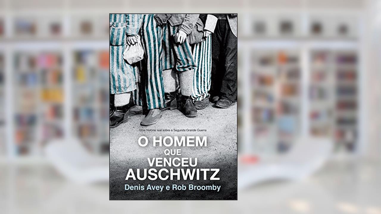 Capa de O homem que venceu Auschwitz, do autor Denis Avey