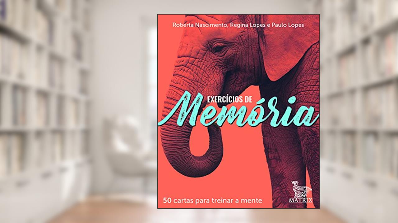 Capa de Exercícios de memória: 50 cartas para treinar a mente, do autor Roberta Nascimento; Regina Lopes; Paulo Lopes