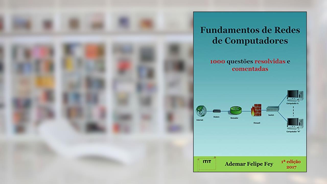 Capa de Fundamentos de Redes de Computadores: 1000 questões resolvidas e comentadas, do autor Ademar Felipe  Fey