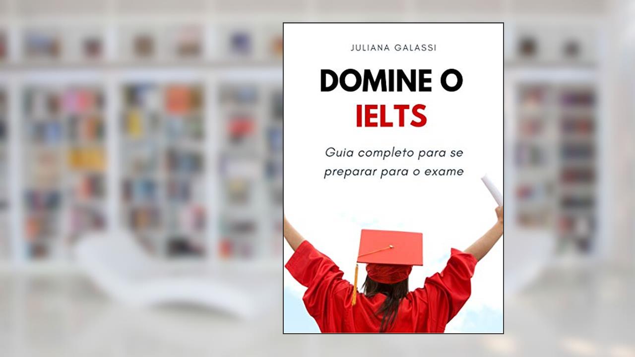 Capa de Domine o IELTS: Guia completo para se preparar para o exame, do autor Juliana Galassi
