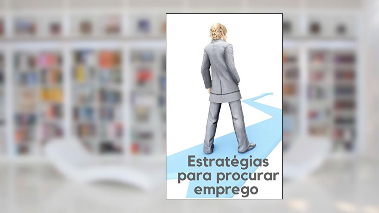 Capa de Estratégias para procurar emprego : Confira aqui ótimas dicas e estratégias para a busca do processo seletivo ideal para você, do autor Micheli Ferreira