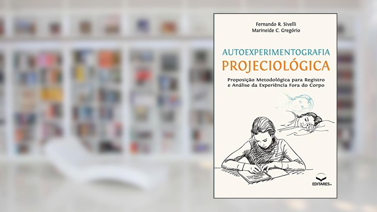 Capa de Autoexperimentografia Projeciológica, do autor Fernando R Sivelli; Marineide C Gregório
