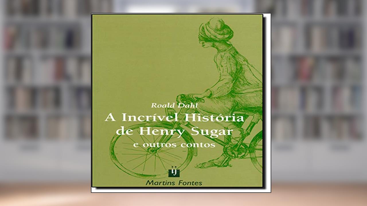 Capa de Incrível história de Henry Sugar e outros contos, A, do autor Dahl Roald
