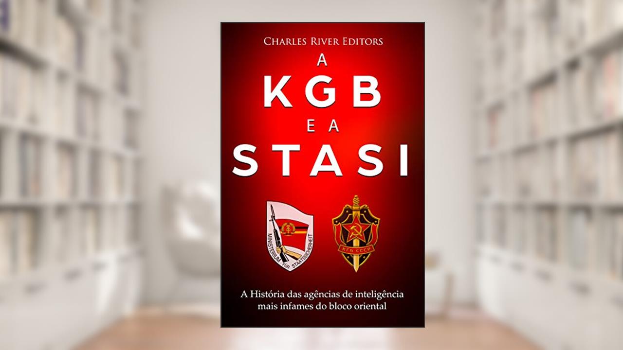 Capa de A KGB e a Stasi: a história das agências de inteligência mais infames do bloco oriental, do autor Charles River Editors