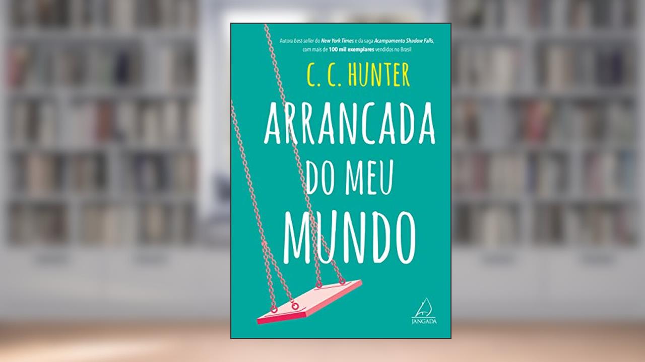 Capa de Arrancada do meu Mundo, do autor C. C. Hunter