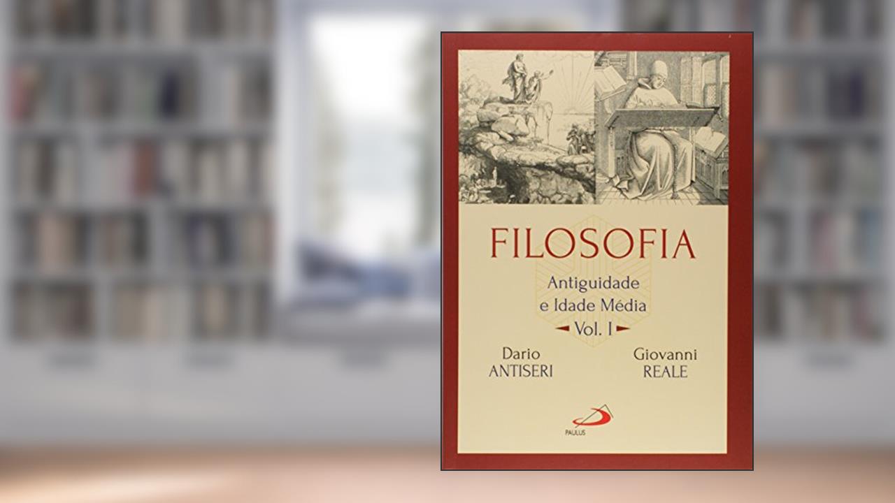 Capa de Filosofia: Antiguidade e Idade Média - Vol I: Antiguidade e Idade Média (Volume 1), do autor Dario Antiseri; Giovanni Reale