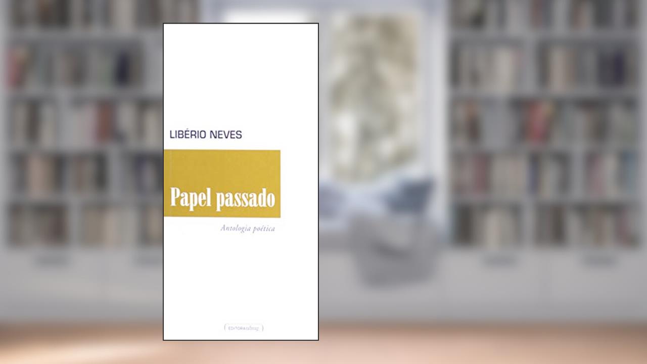 Capa de Papel Passado: Antologia Poética, do autor Libério Neves